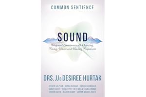 Sound: Profound Experiences with Chanting, Toning, Music, and Healing Frequencies (Common Sentience Book 10)