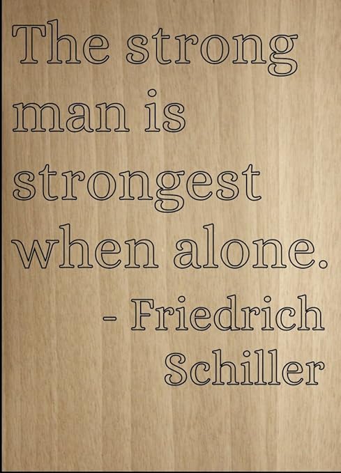 L Homme Fort Est Plus Forte Lorsque Seul Citation Par Friedrich Schiller Grave Au Laser Sur Plaque En Bois Bois Dense Bois Large 8 X10 Amazon Fr Cuisine Maison