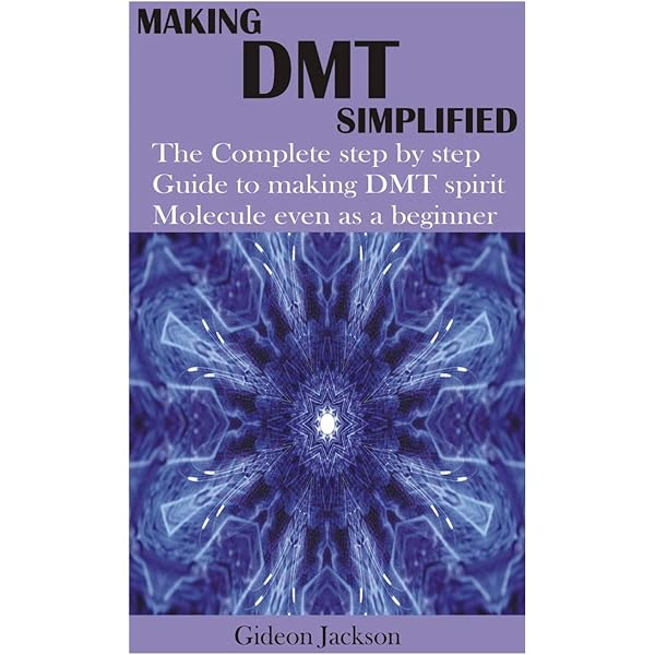 Amazon Com Making Dmt Simplified The Complete Step By Step Guide To Making Dmt Spirit Molecule Even As A Beginner Jackson Gideon Books