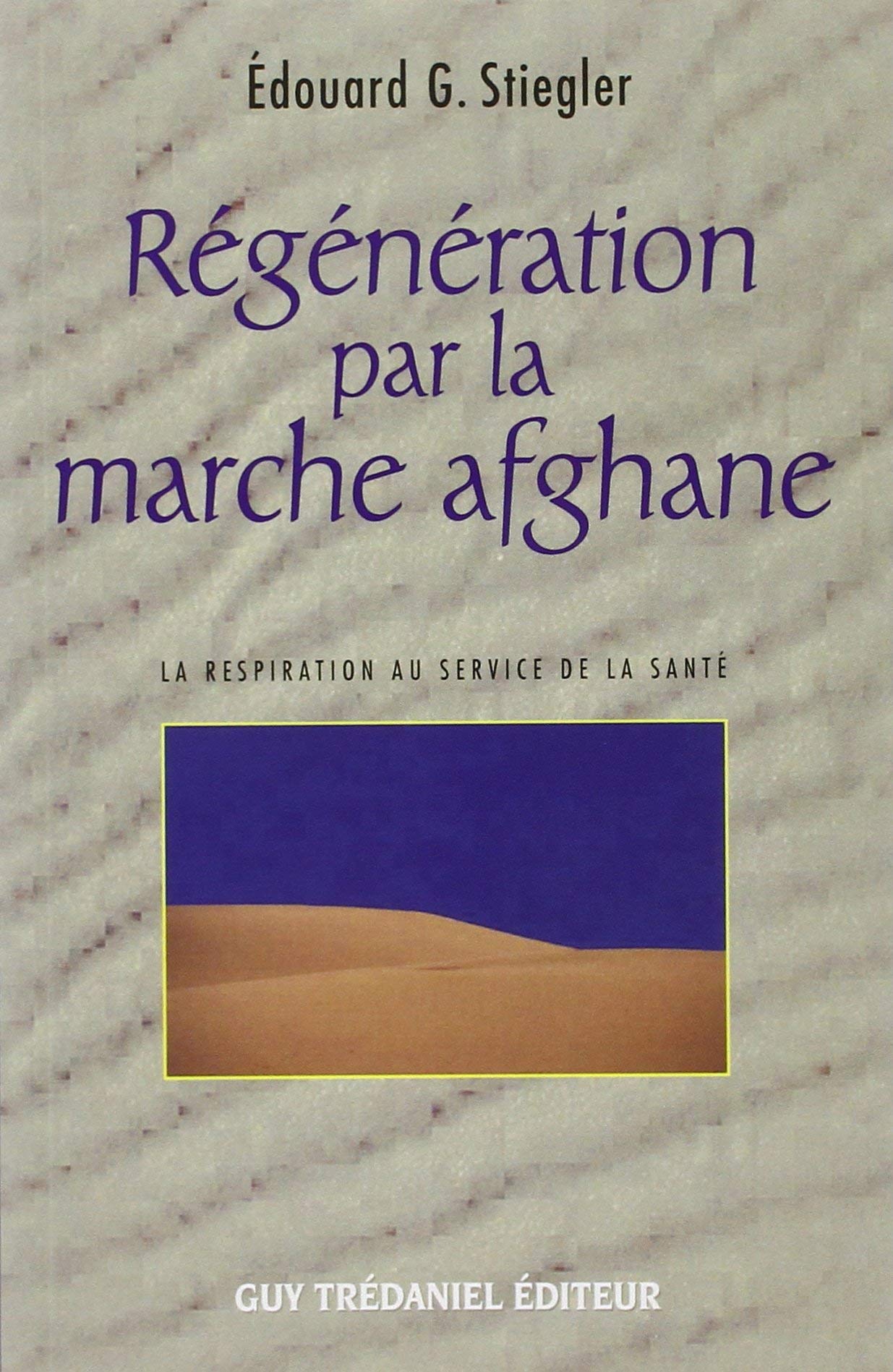 Amazon.fr - Régénération par la marche afghane - La respiration au service  de la santé - Édouard G. Stiegler - Livres