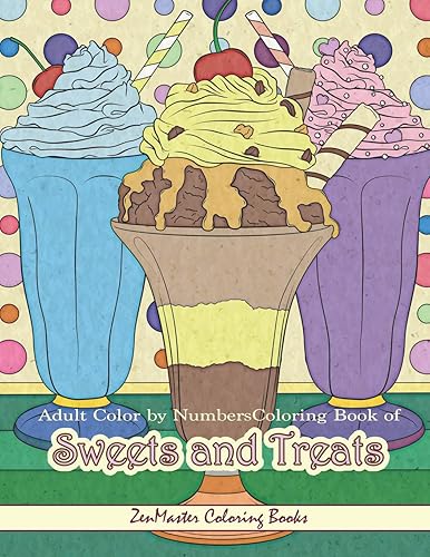 Download Adult Color By Numbers Coloring Book of Sweets and Treats: Color By Number Coloring Book for Adults of Sweets, Treats, Deserts, Pies, Cakes, Ice Cream ... and More for Stress Relief and Relaxation PDF