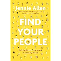 Find Your People: Building Deep Community in a Lonely World