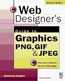 Web Designer's Guide to the Graphics : PNC, GIF and JPEG, Webster, Timothy, 1568303637