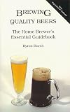 Brewing Quality Beers: The Home Brewer's Essential Guidebook by 