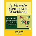 A Family Genogram Workbook: An Exciting Tool for Understanding Your Family and How it Works!