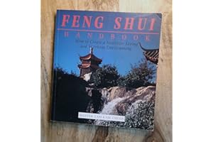 The Feng Shui Handbook: How To Create A Healthier Living & Working Environment