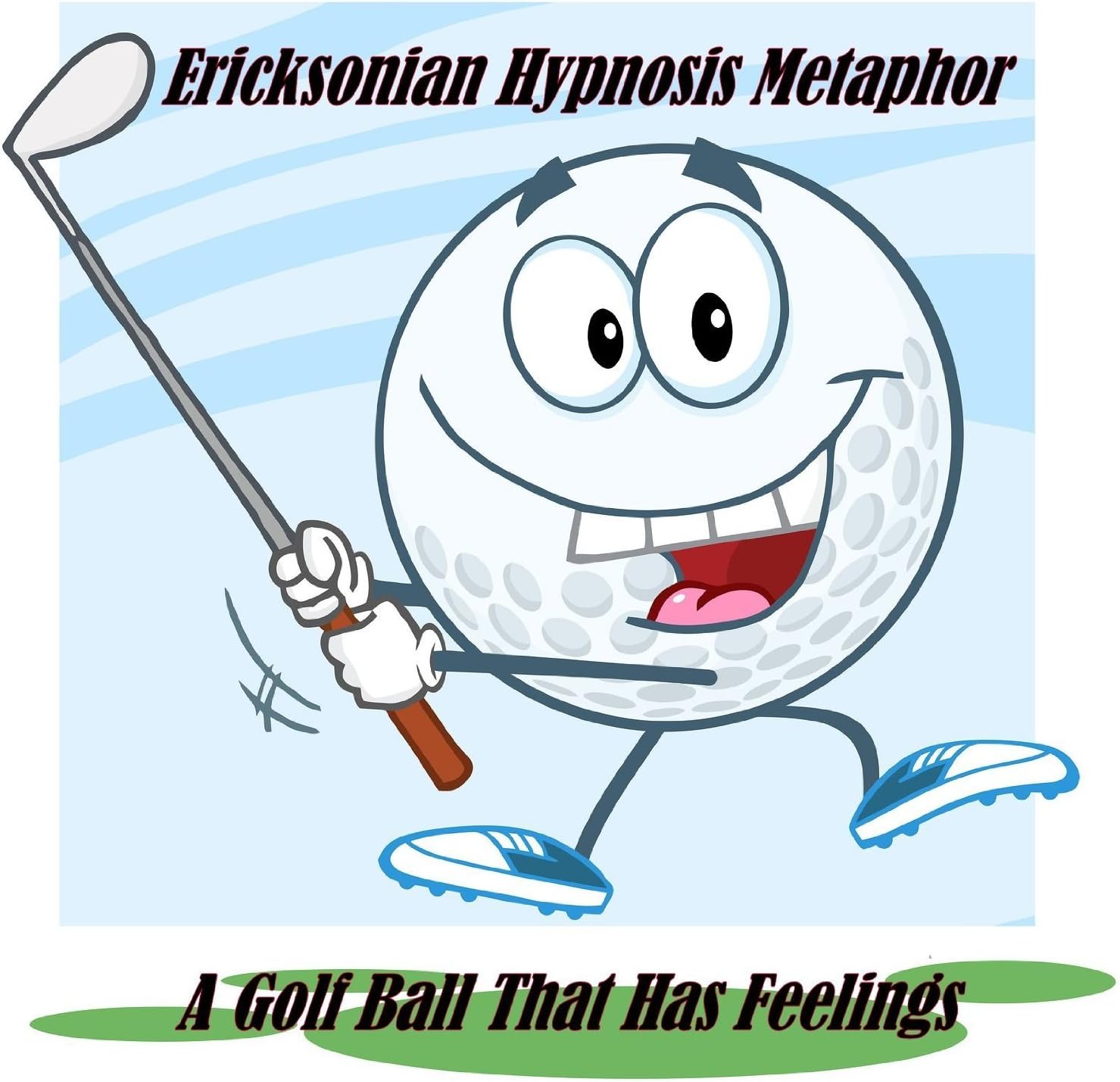 Anxiety-Depression Release Hypnosis CD A Golf Ball That Has Feelings Ericksonian Metaphor Reduces Anxiety to Promote Peace & Relaxation