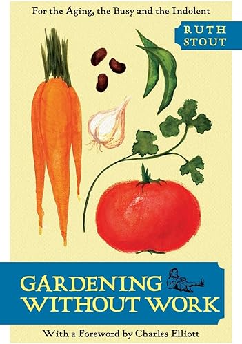 Download Gardening Without Work: For the Aging, the Busy, and the Indolent PDF
