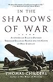 In the Shadows of War: An American Pilot's Odyssey Through Occupied France and the Camps of Nazi Germany