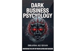 DARK BUISNESS PCHYCHOLOGY : The Hidden Tactics Businesses Use to Influence, Persuade, and Control Buying Decisions