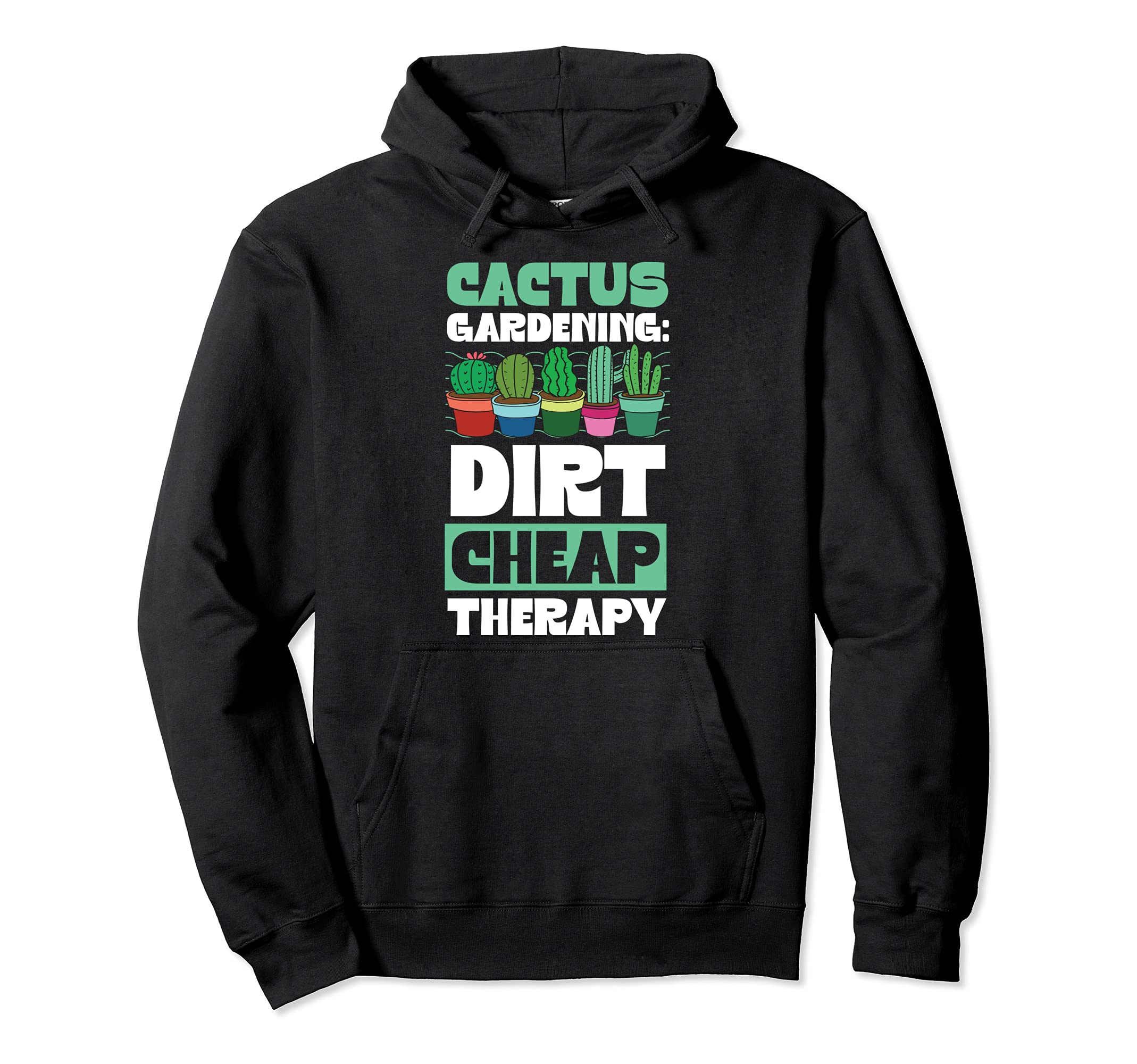 Cactus Gardening Dirt Cheap Therapy Funny Plant Lover Stuff Pullover Hoodie