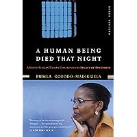 A Human Being Died That Night: A South African Woman Confronts the Legacy of Apartheid