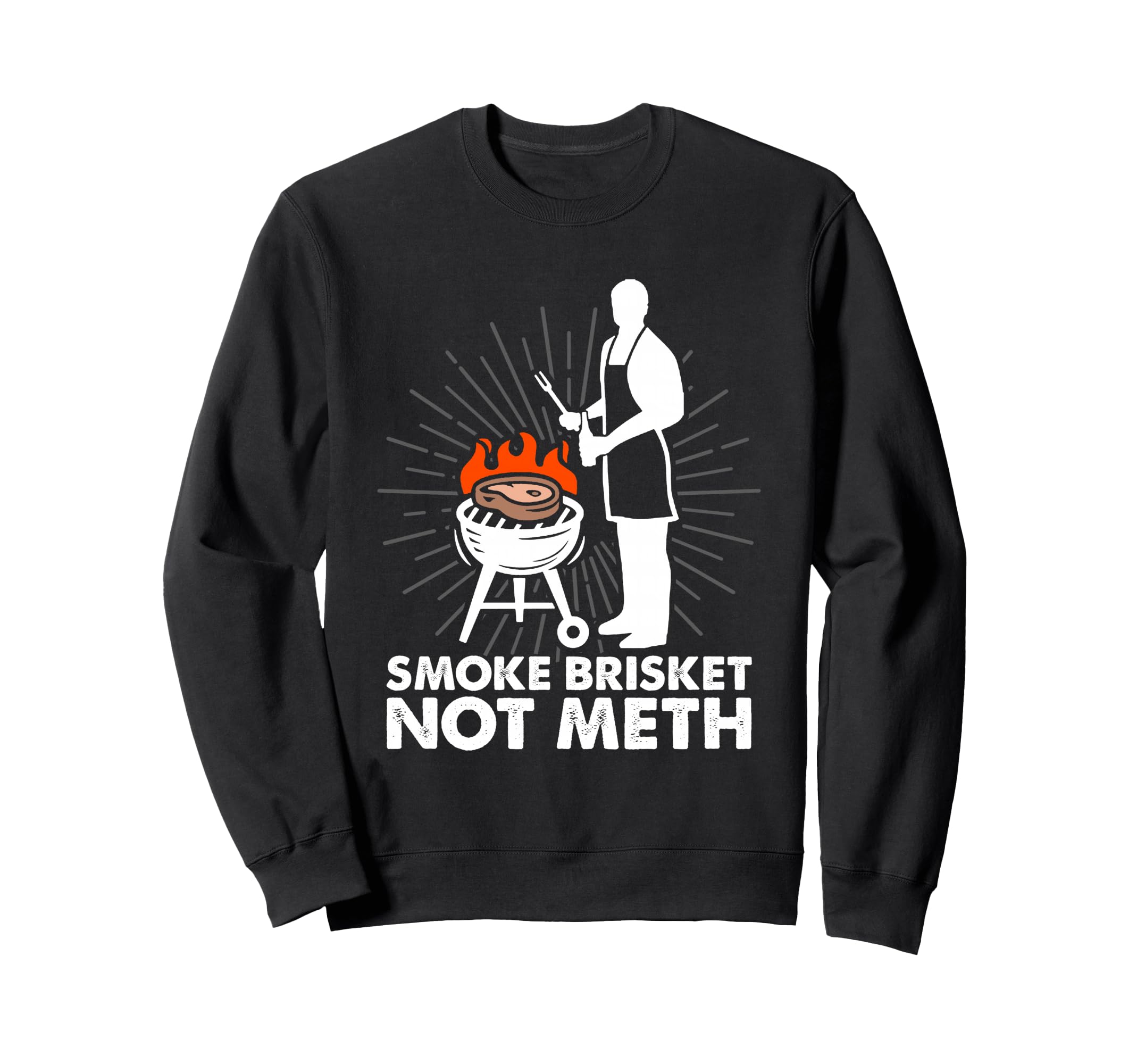 Smoke Brisket Not Meth Funny BBQ Grill Grilling Sweatshirt