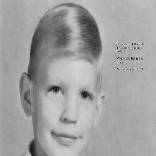 Download Growing Up Jeffrey: The True Story of Jeffrey Dahmer PDF