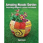 Amazing Mosaic Garden: Original Designs in Various Techniques (Art and crafts)