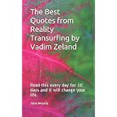 The Best Quotes from Reality Transurfing by Vadim Zeland: Read this every day for 30 days and it will change your life.