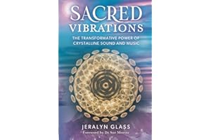 Sacred Vibrations: The Transformative Power of Crystalline Sound and Music