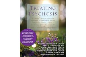 Treating Psychosis: A Clinician's Guide to Integrating Acceptance and Commitment Therapy, Compassion-Focused Therapy, and Min