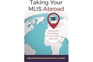 Taking Your MLIS Abroad: Getting and Succeeding in an International Library Job