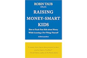 Raising Money-Smart Kids: How to Teach Your Kids About Money While Learning a Few Things Yourself