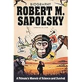 Robert M. Sapolsky Biography: A Primate’s Memoir of Science and Survival