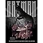 Batman: The Definitive History of the Dark Knight in Comics, Film, and Beyond