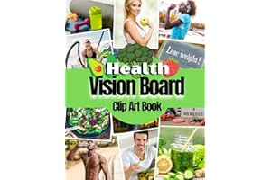 Health Vision Board Clip Art Book: Pictures, Quotes and Words for Health, Fitness, Wellness, Mental Health, Weight loss and more for Both Women and Men. (Vision Board Supplies)