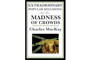 Extraordinary Popular Delusions and the Madness of Crowds