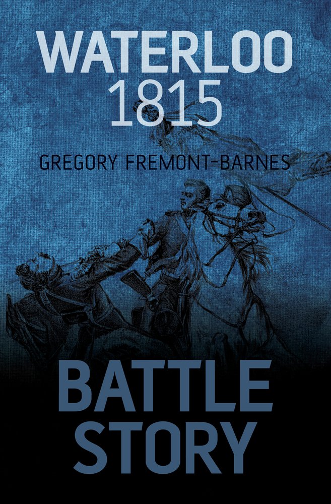 Battle Story Waterloo 1815 Gregory Fremont Barnes 9780752464411