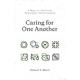 Caring for One Another: 8 Ways to Cultivate Meaningful Relationships