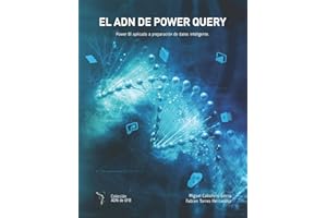 El ADN de Power Query: Power BI Aplicado a Limpieza de Datos Inteligente (Volumen 1: Capitulo 1 a 11) (Spanish Edition)