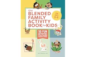 The Blended Family Activity Book for Kids: 50 Fun Activities to Help Children Navigate Change
