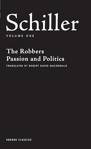 Download Schiller: Volume One: The Robbers, Passion and Politics (Oberon Classics) (English Edition) PDF