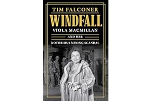 Windfall: Viola MacMillan and Her Notorious Mining Scandal