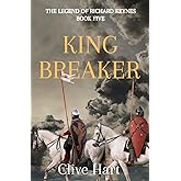 King Breaker: Book Five in The Legend of Richard Keynes Series