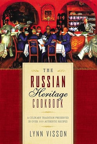 Download The Russian Heritage Cookbook: A Culinary Heritage Preserved in 360 Authentic Recipes PDF