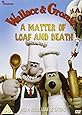 Wallace & Gromit - A Matter of Loaf and Death [DVD]