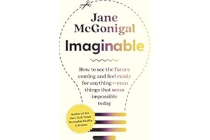 Imaginable: How to See the Future Coming and Feel Ready for Anything―Even Things That Seem Impossible Today