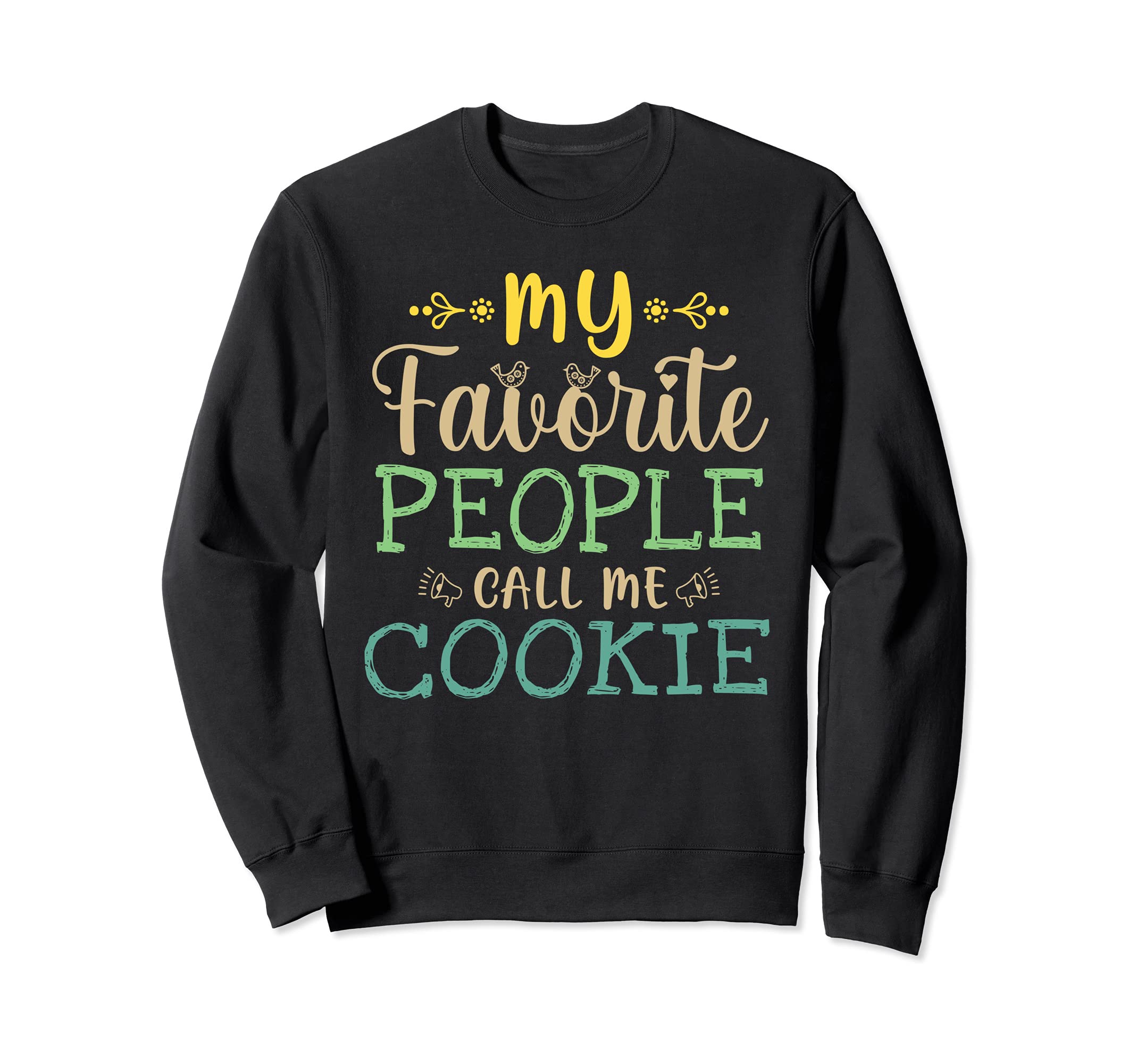 My Favorite People Call Me Cookie Retro Design Funny Cookie Sweatshirt