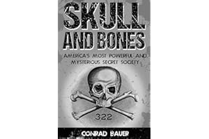 Skull and Bones: America's Most Powerful and Mysterious Secret Society