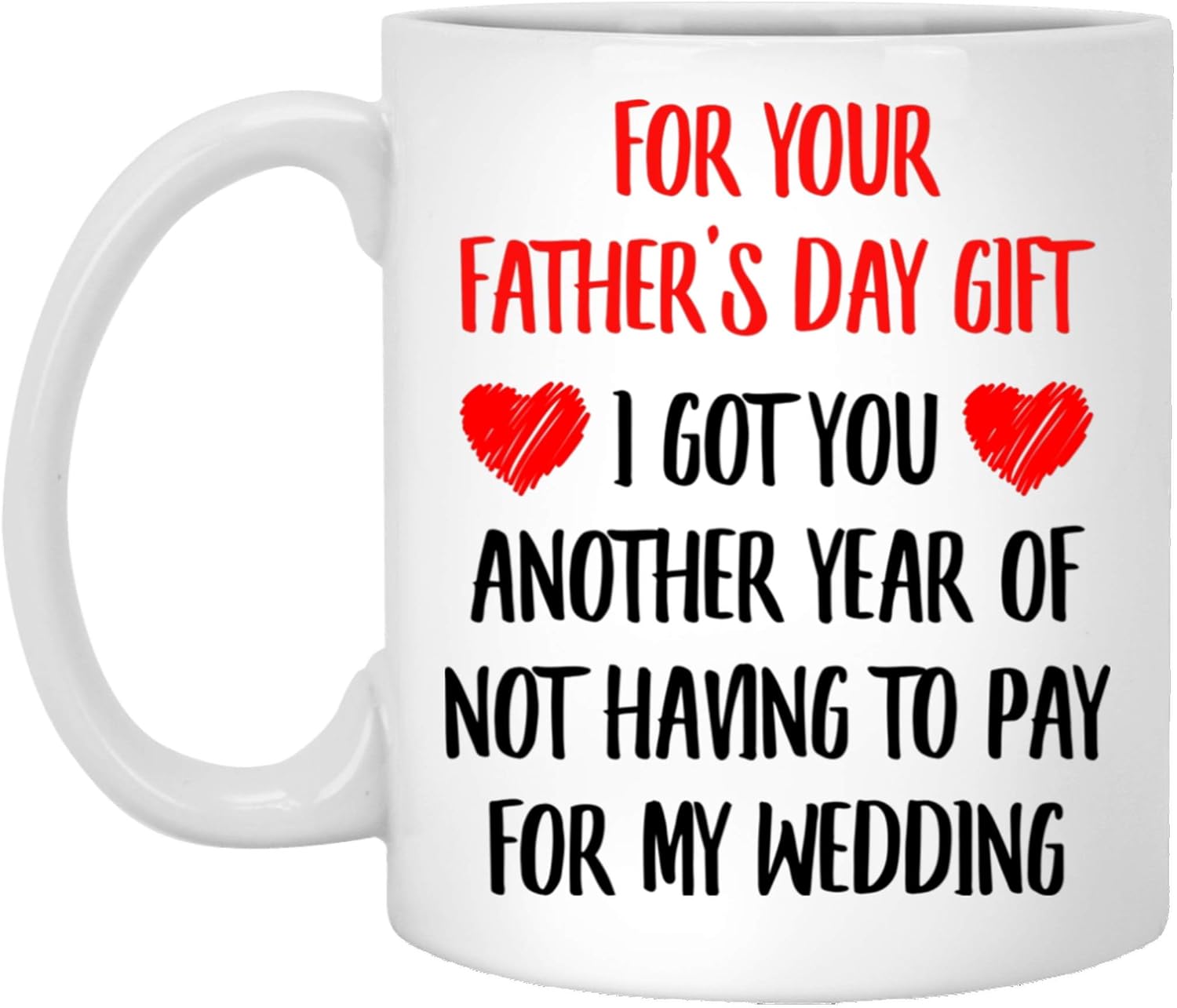 for your father's day gift i got you another year of not having to pay for my wedding