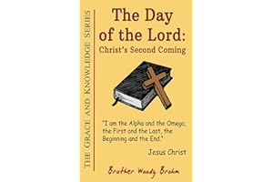 The Day of the Lord: Christ's Second Coming (Grace and Knowledge Series Book 4)