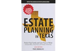 Estate Planning in Texas: Protect Your Family and Gain Peace of Mind — Includes Wills, Living Trusts, and Powers of Attorney