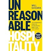 Unreasonable Hospitality: The Remarkable Power of Giving People More Than They Expect