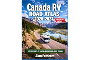 Canada RV Road Atlas 2026-2027: Every Canadian Province, RV Route Campgrounds, Dump Stations, National Parks & Road Maps for 