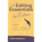 Self-Editing Essentials for Fiction: Polishing plot, characters, scene, and prose