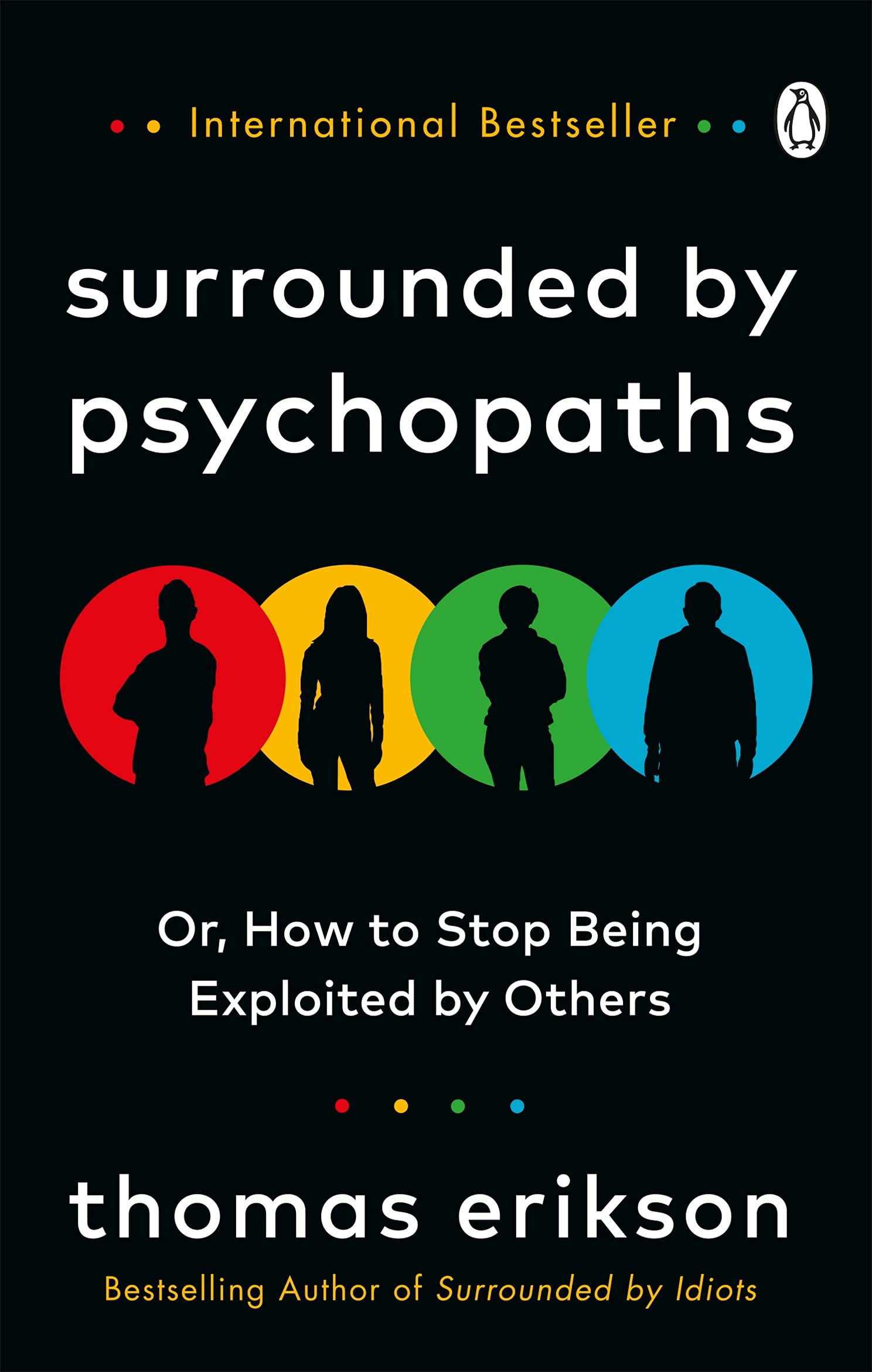 Surrounded by Psychopaths: How to Stop Being Exploited by Others?from the Bestselling Author of Surrounded By Idiots