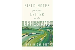 Field Notes from the Letter to the Ephesians