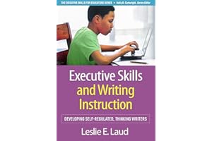 Executive Skills and Writing Instruction: Developing Self-Regulated, Thinking Writers (Executive Skills for Educators Series)
