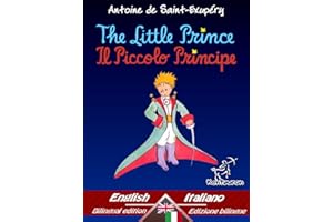 The Little Prince - Il Piccolo Principe: Bilingual parallel text - Bilingue con testo a fronte: English - Italian / Inglese -
